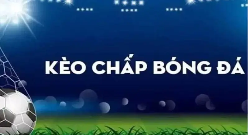 Kèo Chấp Là Gì?