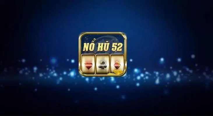 Nổ Hũ 52 Bet168 Là Gì?